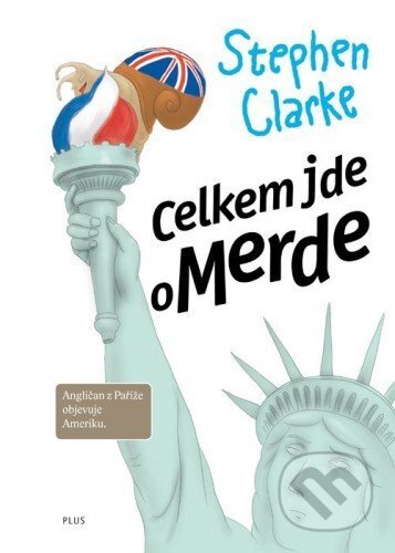 E-kniha: Celkem jde o Merde (Stephen Clarke). Plus, 2014 E-kniha: Celkem jde o Merde (Stephen Clarke). Plus, 2014