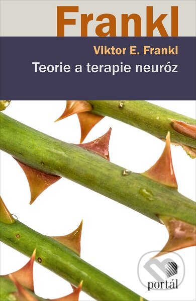 Kniha: Teorie a terapie neuróz (Viktor E. Frankl). Portál, 2019 Kniha: Teorie a terapie neuróz (Viktor E. Frankl). Portál, 2019