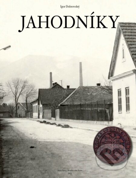 Kniha: Jahodníky (Igor Dobrovolný). Dobrovolný a synovia, 2022 Kniha: Jahodníky (Igor Dobrovolný). Dobrovolný a synovia, 2022