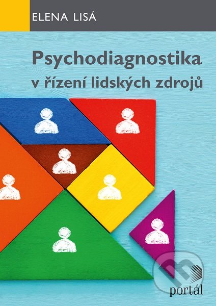 Kniha: Psychodiagnostika v řízení lidských zdrojů (Elena Lisá). Portál, 2019 Kniha: Psychodiagnostika v řízení lidských zdrojů (Elena Lisá). Portál, 2019