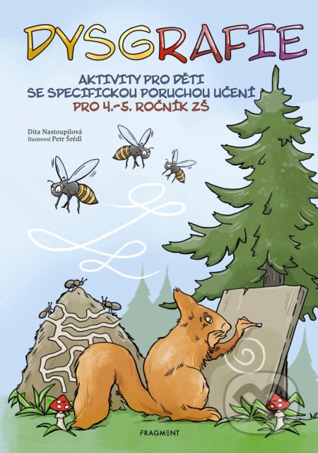 Kniha: Dysgrafie pro 4.-5. ročník ZŠ (Dita Nastoupilová). Nakladatelství Fragment, 2019 Kniha: Dysgrafie pro 4.-5. ročník ZŠ (Dita Nastoupilová). Nakladatelství Fragment, 2019