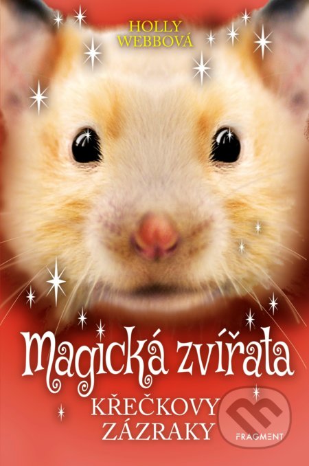Kniha: Magická zvířata: Křečkovy zázraky (Holly Webb). Nakladatelství Fragment, 2019 Kniha: Magická zvířata: Křečkovy zázraky (Holly Webb). Nakladatelství Fragment, 2019