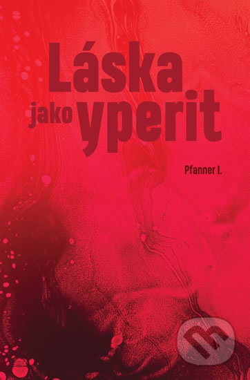 Kniha: Láska jako yperit (Pfanner I.). Richard Medek, 2018 Kniha: Láska jako yperit (Pfanner I.). Richard Medek, 2018