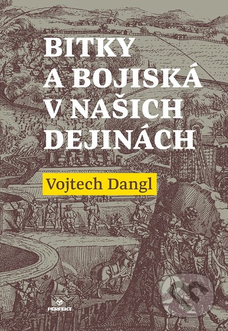 E-kniha: Bitky a bojiská v našich dejinách (Vojtech Dangl). Perfekt, 2017 E-kniha: Bitky a bojiská v našich dejinách (Vojtech Dangl). Perfekt, 2017