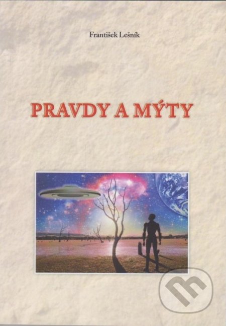 Kniha: Pravdy a mýty (František Lešník). Typopress, 2018 Kniha: Pravdy a mýty (František Lešník). Typopress, 2018