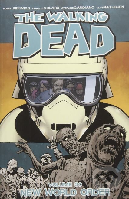 Kniha: The Walking Dead (Robert Kirkman a kolektiv). Image Comics, 2018 Kniha: The Walking Dead (Robert Kirkman a kolektiv). Image Comics, 2018