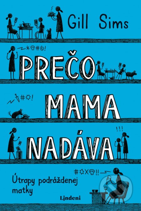 Kniha: Prečo mama nadáva (Gill Sims). Lindeni, 2019 Kniha: Prečo mama nadáva (Gill Sims). Lindeni, 2019