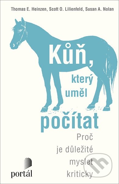 Kniha: Kůň, který uměl počítat (Scott O. Lilienfeld a Thomas E. Heinzen), 2019 Kniha: Kůň, který uměl počítat (Scott O. Lilienfeld a Thomas E. Heinzen), 2019