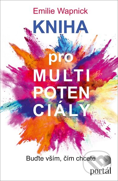 Kniha: Kniha pro multipotenciály (Emilie Wapnick). Portál, 2019 Kniha: Kniha pro multipotenciály (Emilie Wapnick). Portál, 2019
