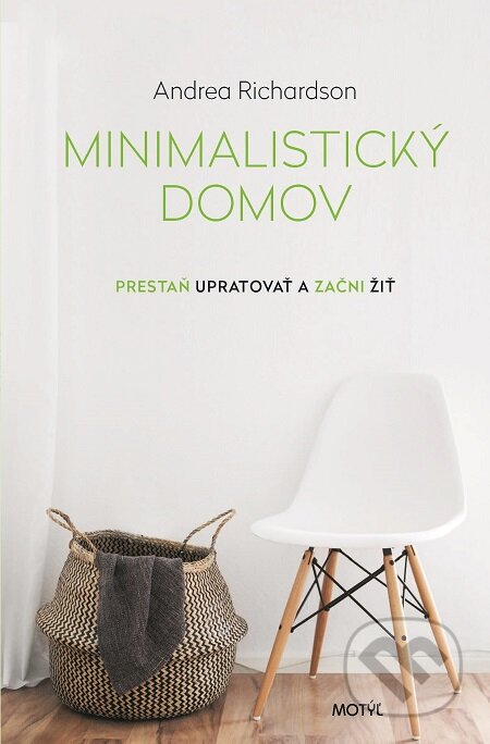 E-kniha: Minimalistický domov (Andrea Richardson). Motýľ, 2018 E-kniha: Minimalistický domov (Andrea Richardson). Motýľ, 2018