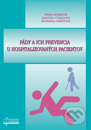 Kniha: Pády a ich prevencia u hospitalizovaných pacientov (Ivana Bóriková, Martina Tomagová a Michaela Miertová). Osveta, 2019 Kniha: Pády a ich prevencia u hospitalizovaných pacientov (Ivana Bóriková, Martina Tomagová a Michaela Miertová). Osveta, 2019