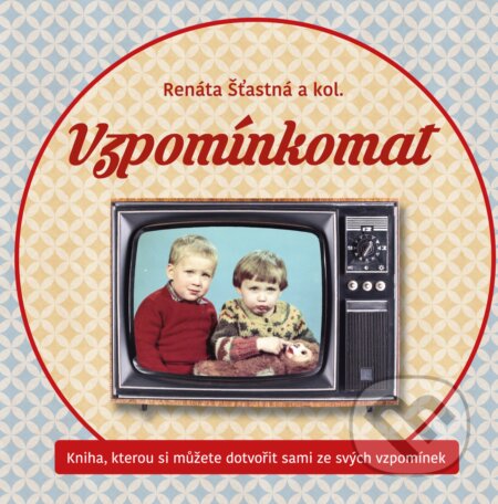 E-kniha: Vzpomínkomat (Renáta Šťastná a kolektív). BIZBOOKS, 2018 E-kniha: Vzpomínkomat (Renáta Šťastná a kolektív). BIZBOOKS, 2018