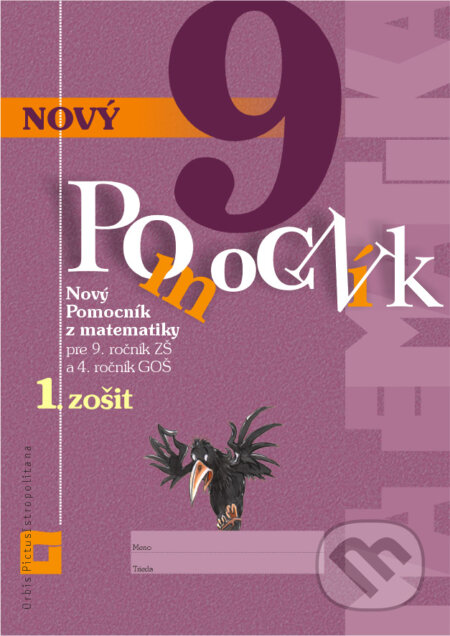 Kniha: Nový pomocník z matematiky 9 pre 9. ročník ZŠ a 4. ročník GOŠ - 1. zošit (Erika Tomková, Iveta Kohanová a Jana Kňazeová). Orbis Pictus Istropolitana, 2018 Kniha: Nový pomocník z matematiky 9 pre 9. ročník ZŠ a 4. ročník GOŠ - 1. zošit (Erika Tomková, Iveta Kohanová a Jana Kňazeová). Orbis Pictus Istropolitana, 2018