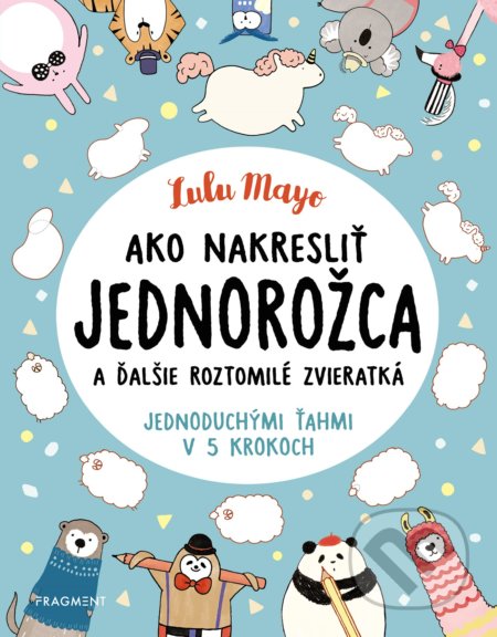 Kniha: Ako nakresliť jednorožca (Sophie Schrey). Fragment, 2019 Kniha: Ako nakresliť jednorožca (Sophie Schrey). Fragment, 2019