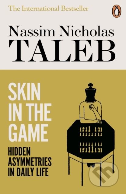 Kniha: Skin in the Game (Nassim Nicholas Taleb). Penguin Books, 2019 Kniha: Skin in the Game (Nassim Nicholas Taleb). Penguin Books, 2019