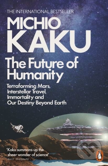 Kniha: The Future of Humanity (Michio Kaku). Penguin Books, 2019 Kniha: The Future of Humanity (Michio Kaku). Penguin Books, 2019