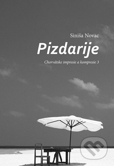 E-kniha: Pizdarije (Siniša Novac). Miloš Prekop - AND, 2015 E-kniha: Pizdarije (Siniša Novac). Miloš Prekop - AND, 2015