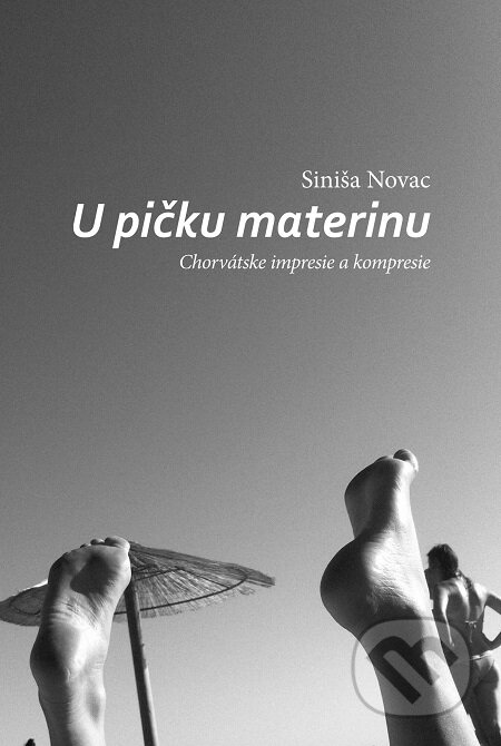 E-kniha: U pičku materinu (Siniša Novac). Miloš Prekop - AND, 2013 E-kniha: U pičku materinu (Siniša Novac). Miloš Prekop - AND, 2013