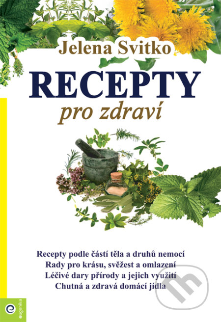 Kniha: Recepty pro zdraví (Jelena Svitko). Eugenika, 2019 Kniha: Recepty pro zdraví (Jelena Svitko). Eugenika, 2019