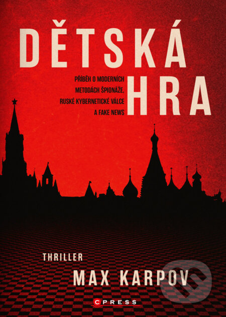 E-kniha: Dětská hra (Max Karpov). CPRESS, 2018 E-kniha: Dětská hra (Max Karpov). CPRESS, 2018