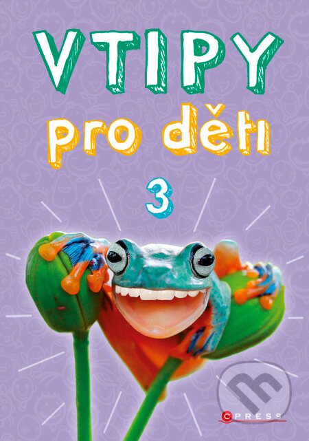 E-kniha: Vtipy pro děti 3 (Zuzana Neubauerová). CPRESS, 2018 E-kniha: Vtipy pro děti 3 (Zuzana Neubauerová). CPRESS, 2018