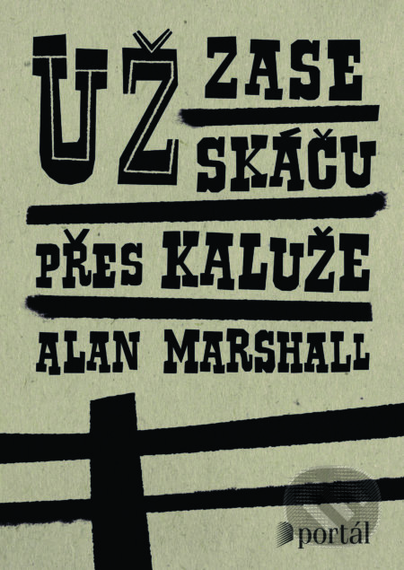 Kniha: Už zase skáču přes kaluže (Alan Marshall). Portál, 2019 Kniha: Už zase skáču přes kaluže (Alan Marshall). Portál, 2019