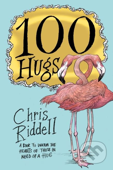 Kniha: 100 Hugs (Chris Riddell). Pan Macmillan, 2019 Kniha: 100 Hugs (Chris Riddell). Pan Macmillan, 2019