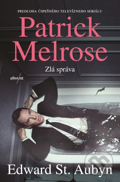 Kniha: Patrick Melrose: Zlá správa (Edward St. Aubyn). Absynt, 2019 Kniha: Patrick Melrose: Zlá správa (Edward St. Aubyn). Absynt, 2019