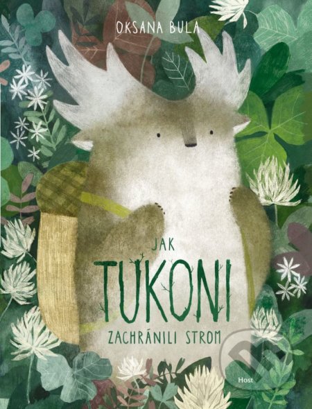 Kniha: Jak tukoni zachránili strom (Oksana Bula). Host, 2019 Kniha: Jak tukoni zachránili strom (Oksana Bula). Host, 2019
