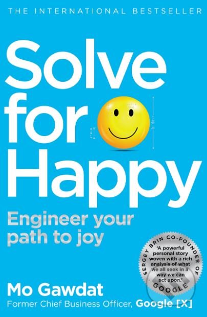 Kniha: Solve For Happy (Mo Gawdat). Bluebird Books, 2019 Kniha: Solve For Happy (Mo Gawdat). Bluebird Books, 2019