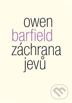 Kniha: Záchrana jevů (Owen Barfield). Malvern, 2019 Kniha: Záchrana jevů (Owen Barfield). Malvern, 2019