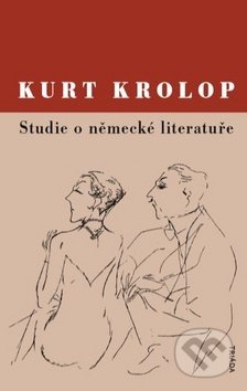 Kniha: Studie o německé literatuře (Kurt Krolop). Triáda, 2018 Kniha: Studie o německé literatuře (Kurt Krolop). Triáda, 2018