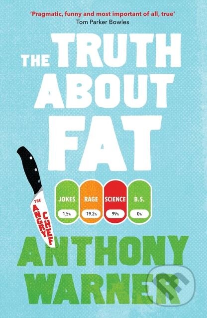Kniha: The Truth About Fat (Anthony Warner). Oneworld, 2019 Kniha: The Truth About Fat (Anthony Warner). Oneworld, 2019