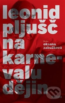 Kniha: Na karnevalu dějin (Leonid Pljušč). Triáda, 2019 Kniha: Na karnevalu dějin (Leonid Pljušč). Triáda, 2019