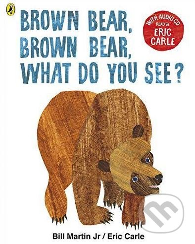 Kniha: Brown Bear, Brown Bear, What Do You See? (Eric Carle). Puffin Books, 2017 Kniha: Brown Bear, Brown Bear, What Do You See? (Eric Carle). Puffin Books, 2017
