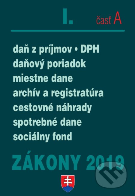 Kniha: Zákony 2019 I/A - Daňové zákony - Úplné znenie po novelách k 1.1.2019 (Poradca s.r.o.). Poradca s.r.o., 2019 Kniha: Zákony 2019 I/A - Daňové zákony - Úplné znenie po novelách k 1.1.2019 (Poradca s.r.o.). Poradca s.r.o., 2019