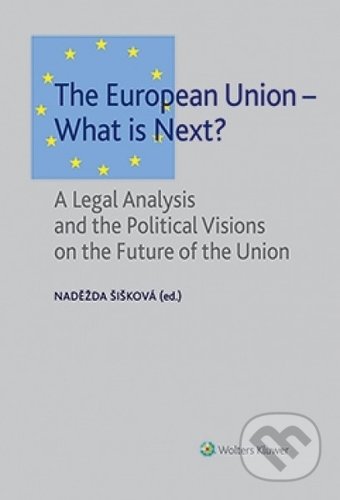 Kniha: The European Union - What is Next? (Naděžda Šišková a kolektiv). Wolters Kluwer ČR, 2019 Kniha: The European Union - What is Next? (Naděžda Šišková a kolektiv). Wolters Kluwer ČR, 2019