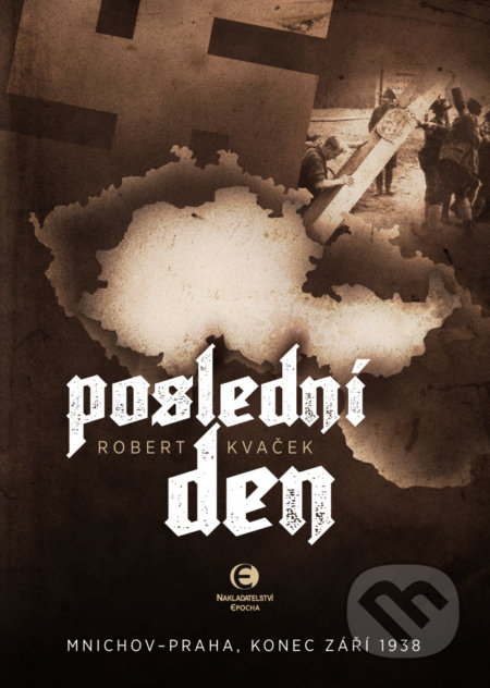 Kniha: Poslední den (Robert Kvaček). Epocha, 2019 Kniha: Poslední den (Robert Kvaček). Epocha, 2019