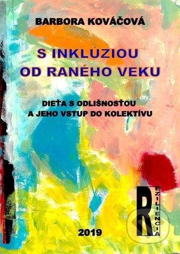 Kniha: S inklúziou od raného veku (Barbora Kováčová). Reziliencia, 2019 Kniha: S inklúziou od raného veku (Barbora Kováčová). Reziliencia, 2019