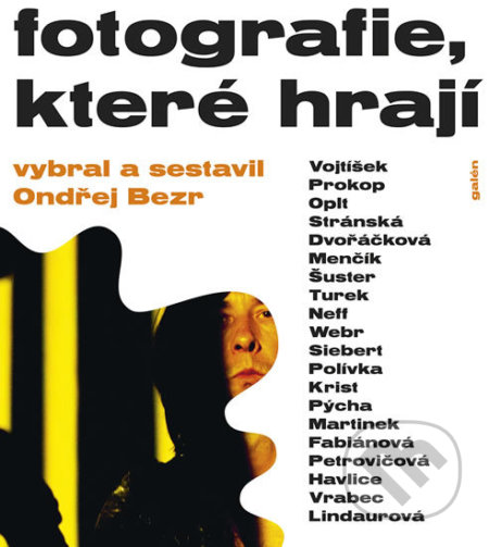 Kniha: Fotografie, které hrají (Ondřej Bezr). Galén, 2018 Kniha: Fotografie, které hrají (Ondřej Bezr). Galén, 2018