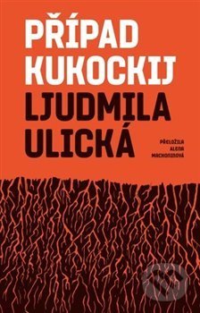 Kniha: Případ Kukockij (Ljudmila Ulická). Paseka, 2019 Kniha: Případ Kukockij (Ljudmila Ulická). Paseka, 2019
