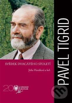 Kniha: Pavel Tigrid. Svědek dvacátého století (Jitka Hanáková). Národní muzeum, 2019 Kniha: Pavel Tigrid. Svědek dvacátého století (Jitka Hanáková). Národní muzeum, 2019