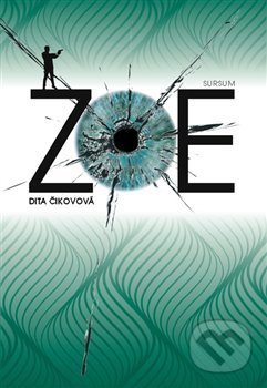 Kniha: Zoe (Dita Čikovová). Sursum, 2019 Kniha: Zoe (Dita Čikovová). Sursum, 2019