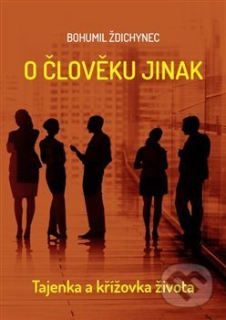 Kniha: O člověku jinak (Bohumil Ždichynec). Aesculapus KS, 2019 Kniha: O člověku jinak (Bohumil Ždichynec). Aesculapus KS, 2019