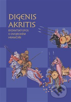 Kniha: Digenis Akritis (Pavel Mervart). Pavel Mervart, 2019 Kniha: Digenis Akritis (Pavel Mervart). Pavel Mervart, 2019