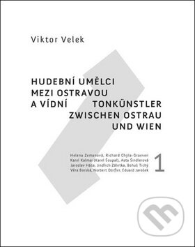 Kniha: Hudební umělci mezi Ostravou a Vídní 1 (Viktor Velek). Nakladatelství Lidové noviny, 2018 Kniha: Hudební umělci mezi Ostravou a Vídní 1 (Viktor Velek). Nakladatelství Lidové noviny, 2018