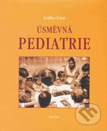 Kniha: Úsměvná pediatrie (Lidka Lisá). Triton, 2004 Kniha: Úsměvná pediatrie (Lidka Lisá). Triton, 2004