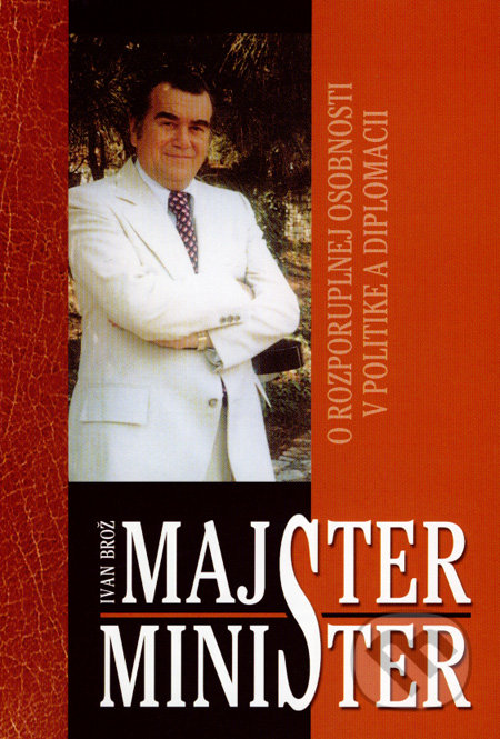 Majster minister - Ivan Brož, Ottovo nakladatelství, 2008