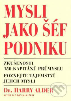 Kniha: Mysli jako šéf podniku (Harry Alder). Pragma, 2008 Kniha: Mysli jako šéf podniku (Harry Alder). Pragma, 2008