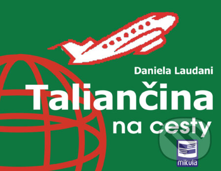 Kniha: Taliančina na cesty (Daniela Laudani). Mikula, 2008 Kniha: Taliančina na cesty (Daniela Laudani). Mikula, 2008